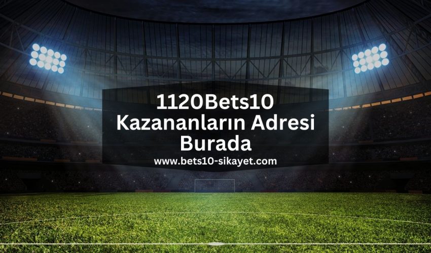 1120Bets10-bets10-sikayet